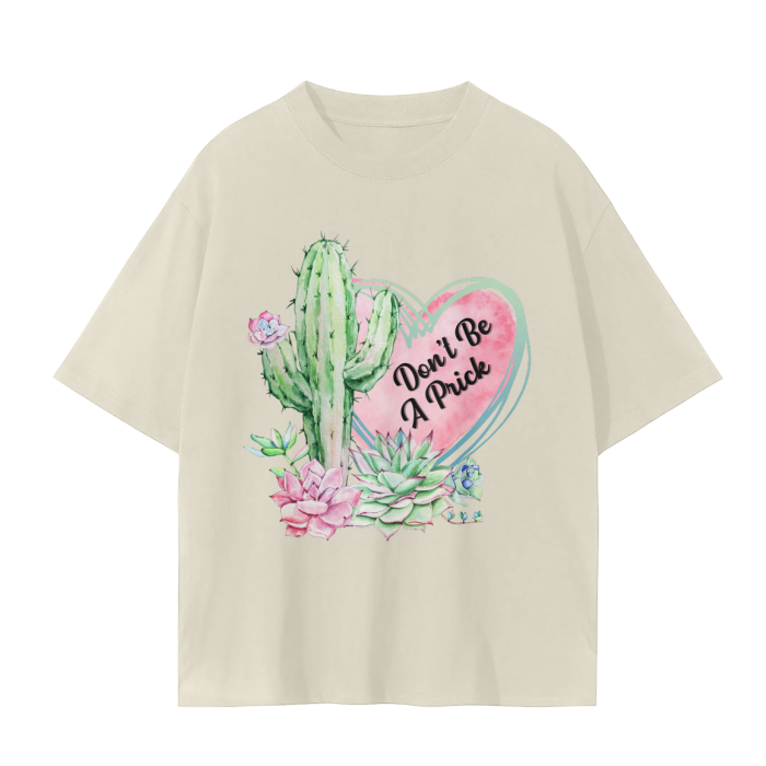 dont be a prick oversized t-shirt