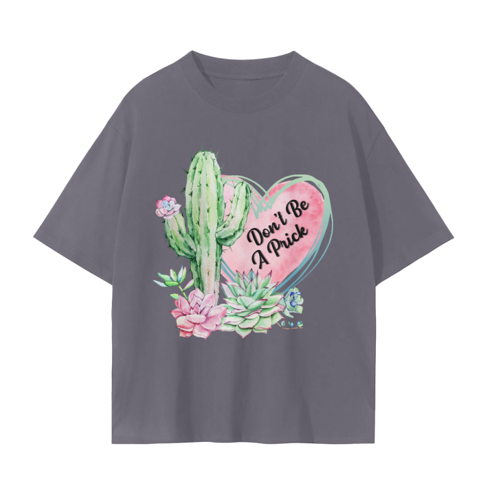 dont be a prick oversized t-shirt