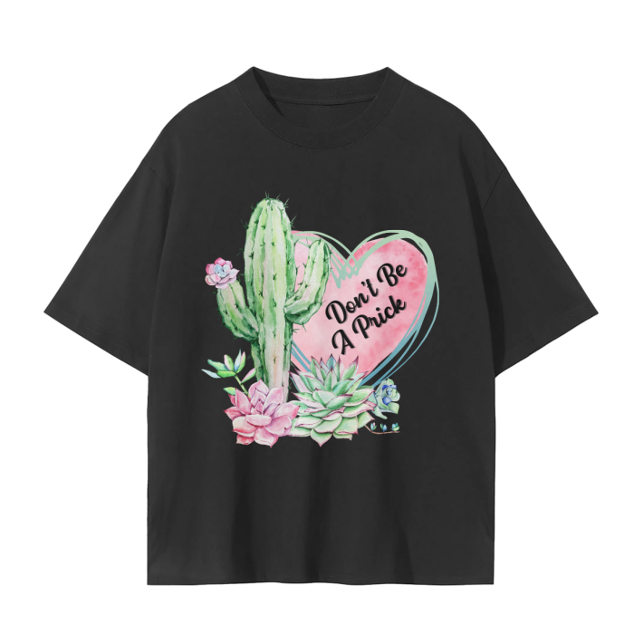 dont be a prick oversized t-shirt