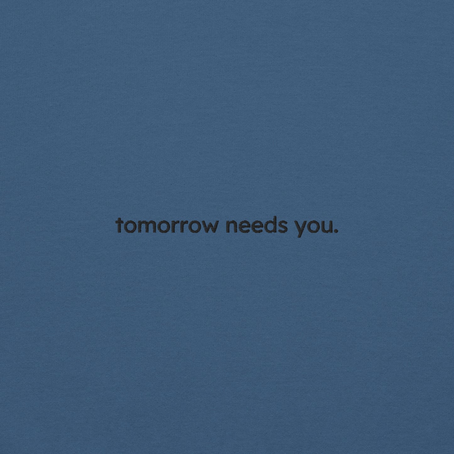 tomorrow needs you sweatshirt (unisex)