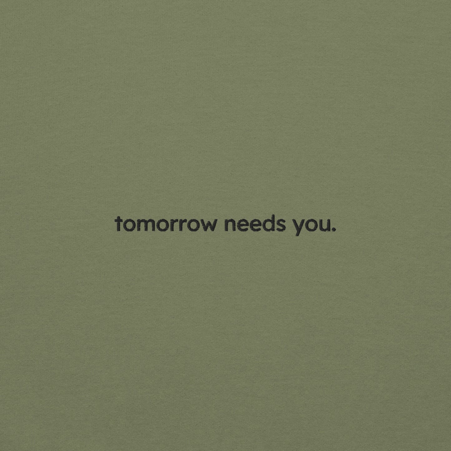 tomorrow needs you sweatshirt (unisex)