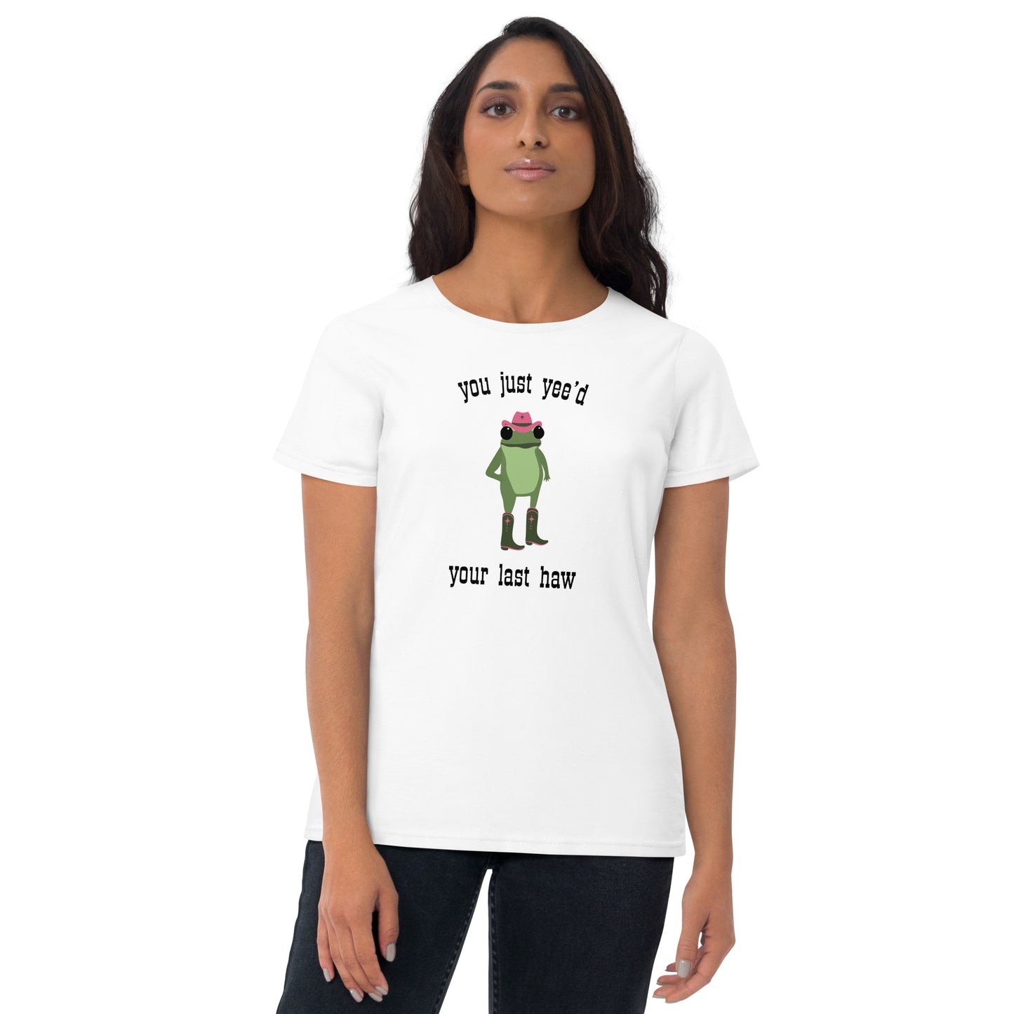 you just yee'd your last haw tee (frog)