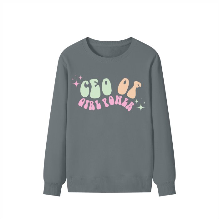 CEO of girl power sweatshirt