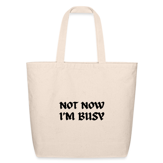 NOT NOW IM BUSY TOTE