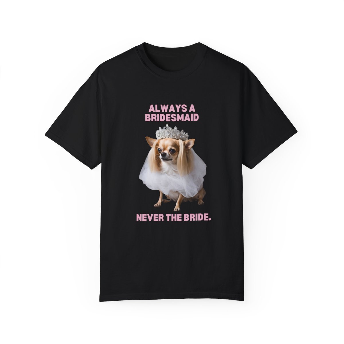 ALWAYS A BRIDESMAID CHIHUAHUA TEE-28698241447124617290