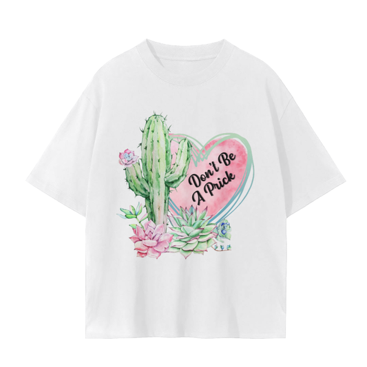 dont be a prick oversized t-shirt