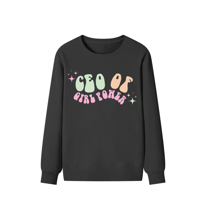 CEO of girl power sweatshirt