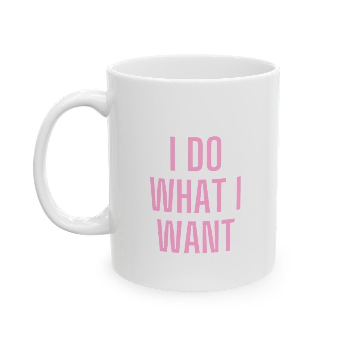 I DO WHAT I WANT / YOU DO WHAT YOU CAN MUG