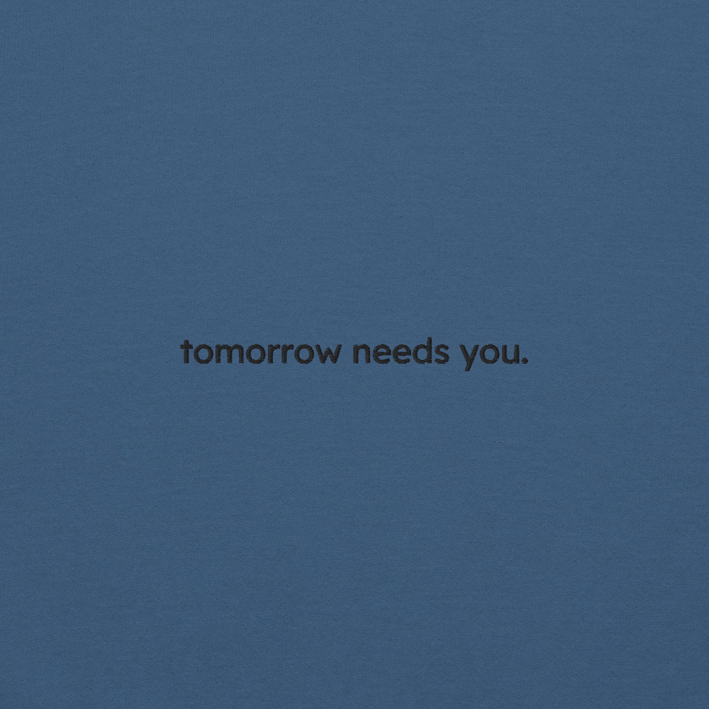 tomorrow needs you sweatshirt (unisex)