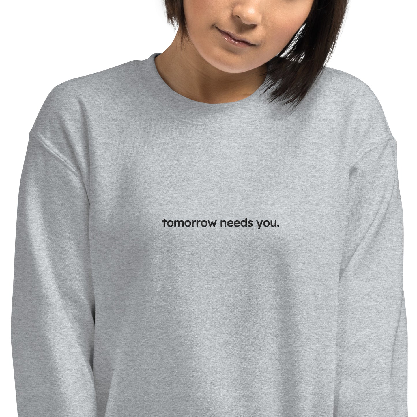 tomorrow needs you sweatshirt (unisex)