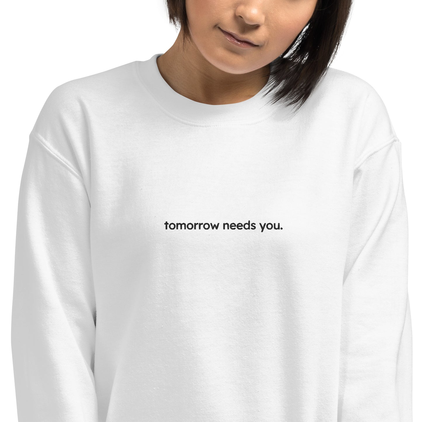 tomorrow needs you sweatshirt (unisex)