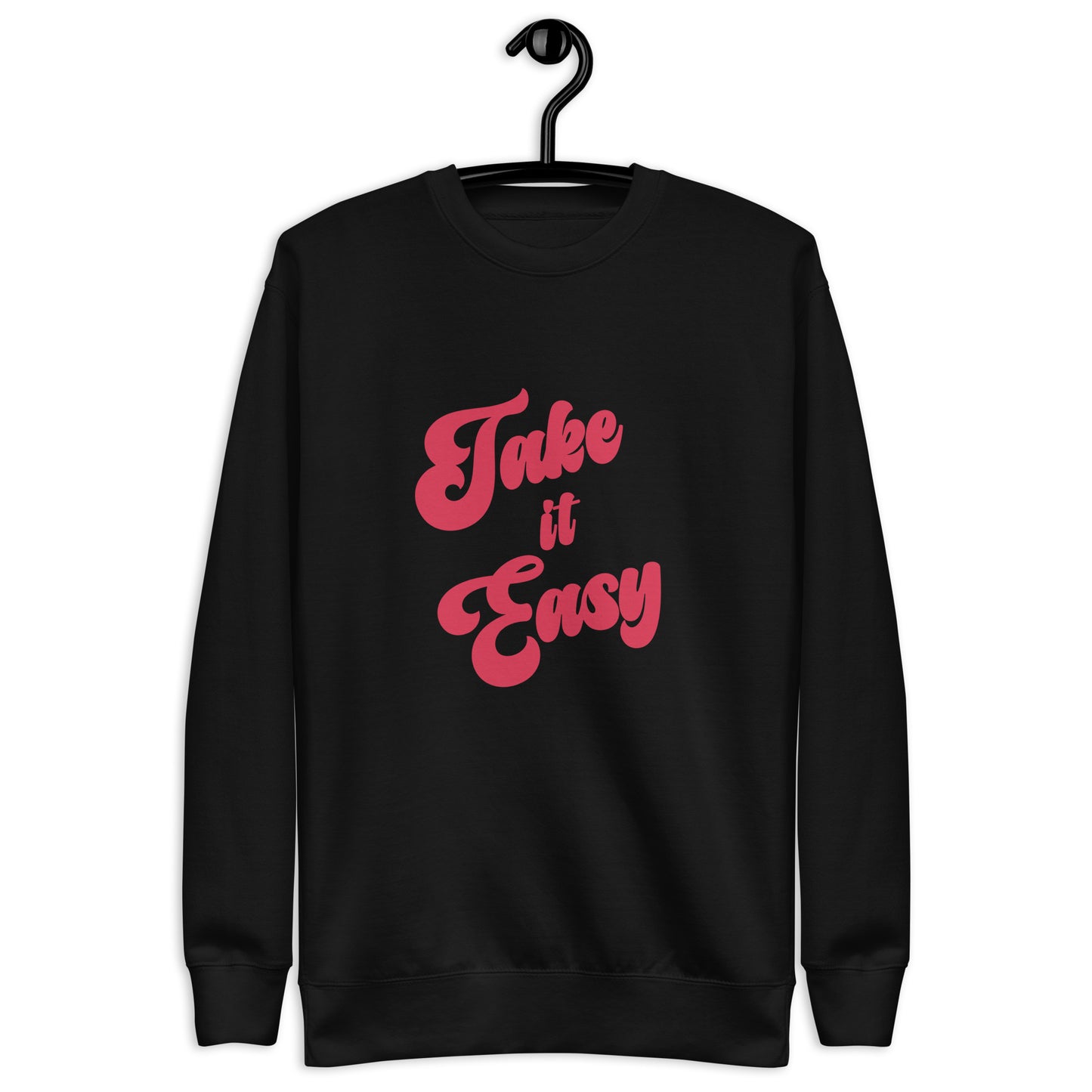 take it easy sweatshirt (unisex)