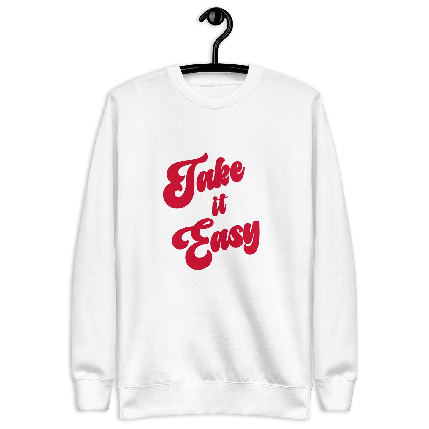 take it easy sweatshirt (unisex)