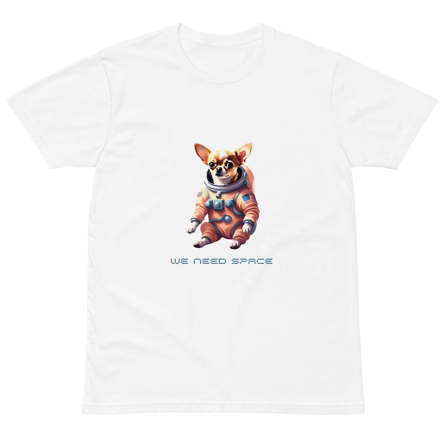 we need space chihuahua t-shirt